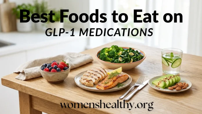 Best Foods to Eat on GLP-1 Medications Best Foods to Eat on GLP-1 Medications